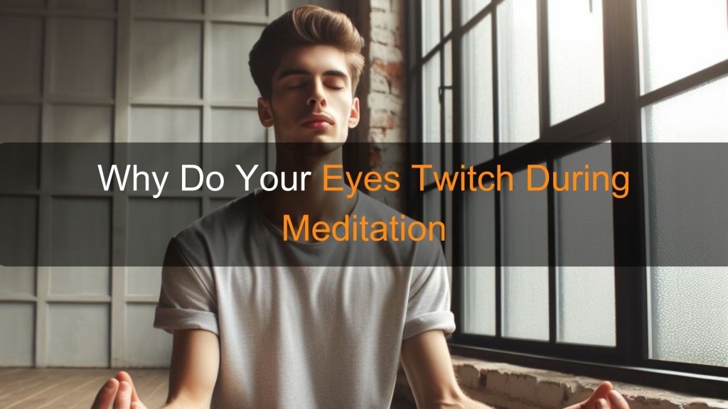 eyes twitching during meditation